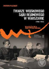 Twarze Wojskowego Sądu Rejonowego w Warszawie (1946-1955) - Patryk Pleskot | mała okładka