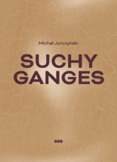 Suchy Ganges - Michał Jurczyński | mała okładka