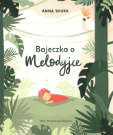 Bajeczka o Melodyjce - Małgorzata Grzelak | mała okładka