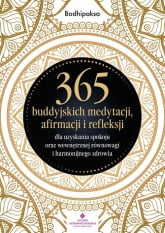 365 buddyjskich medytacji, afirmacji i refleksji dla uzyskania spokoju oraz wewnętrznej równowagi i harmonijnego zdrowia - Bodhipaksa | mała okładka