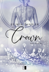 Crown. Royal Trilogy. Tom 2
 - Sylwia Zandler | mała okładka