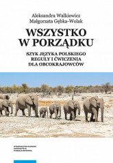 Wszystko w porządku Szyk języka polskiego Reguły i ćwiczenia dla obcokrajowców - Walkiewicz Aleksandra | mała okładka