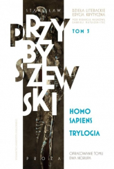 Homo sapiens Trylogia Dzieła literackie Edycja krytyczna Tom 3 - M.Stanisław Przybyszewski | mała okładka