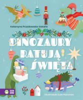 Dinozaury ratują święta - Katarzyna Pruszkowska-Sokalla | mała okładka