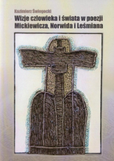 Wizje człowieka i świata w poezji Mickiewicza, Norwida i Leśmiana - Kazimierz Świegocki | mała okładka