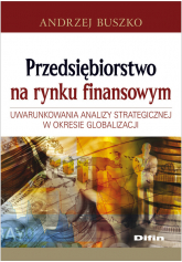 Przedsiębiorstwo na rynku finansowym Uwarunkowania analizy strategicznej w okresie globalizacji - Andrzej Buszko | mała okładka