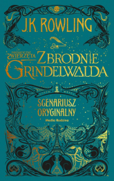 Fantastyczne zwierzęta Zbrodnie Grindelwalda Scenariusz oryginalny - Joanne K. Rowling | mała okładka