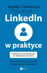 LinkedIn w praktyce Nawiązuj relacje, buduj markę i sprzedawaj bez spamowania * Workbook z rozwiązaniami do wdrożenia od - Angelika Chimkowska | mała okładka