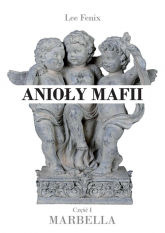 Anioły mafii Część I Marbella - Fenix Lee | mała okładka