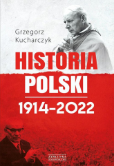 Historia Polski 1914-2022 - Grzegorz Kucharczyk | mała okładka