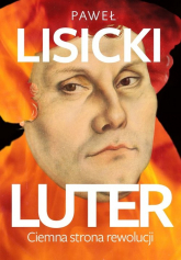 Luter. Ciemna strona rewolucji wyd. 2022 - Paweł Lisicki | mała okładka