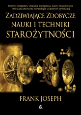 Zadziwiające zdobycze nauki i techniki starożytności  - Frank Joseph | mała okładka