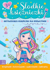 Słodkie księżniczki Aktywizująca książeczka dla dziewczynek - Agata Kaczyńska | mała okładka