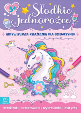 Słodkie jednorożce Aktywizująca książeczka dla dziewczynek - Agnieszka Bator | mała okładka