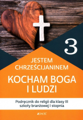 Jestem Chrześcijaninem Kocham Boga i ludzi Religia 3 Podręcznik Szkoła branżowa I stopnia - Bogusław Nosek, Rokosz Kamilla | mała okładka