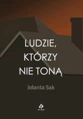 Ludzie, którzy nie toną - Jolanta Sak | mała okładka