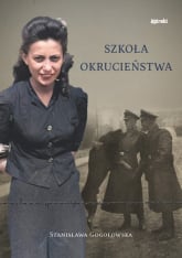 Szkoła okrucieństwa - Stanisława Gogołowska | mała okładka