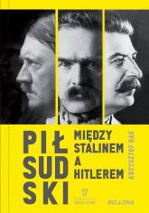 Piłsudski między Stalinem a Hitlerem - Rak Krzysztof Grzegorz | mała okładka