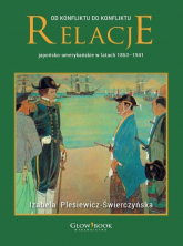 Od konfliktu do konfliktu Relacje japońsko-amerykańskie w latach 1853-1941 - Izabela Plesiewicz-Świerczyńska | mała okładka