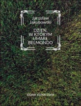 Dzień w którym umarł Belmondo - Jakubowski Jarosław | mała okładka