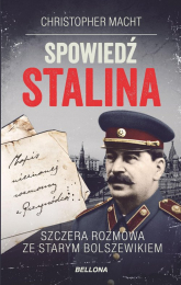Spowiedź Stalina Szczera rozmowa ze starym bolszewikiem - Christopher Macht | mała okładka