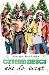 Czterdzieści dni do świąt - Katarzyna Kostołowska | mała okładka