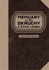 Memuary albo okruchy z życia Lejba - Lejb Berkenwald | mała okładka