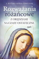 Rozważania różańcowe Z orędziami na czasy ostateczne - Bożena Maria  Hanusiak | mała okładka