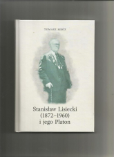 Stanisław Lisiecki (1872-1960) i jego Platon - Tomasz Mróz | mała okładka