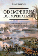 Od imperium do imperializmu Państwo i narodziny cywilizacji burżuazyjnej - Borys Kagarlicki | mała okładka