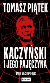 Kaczyński i jego pajęczyna. Tkanie sieci 1949-1995
 - Tomasz Piątek | mała okładka