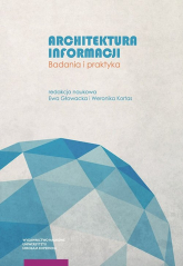 Architektura informacji Badania i praktyka - Ewa Głowacka, Kortas Weronika | mała okładka