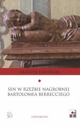 Sen w rzeźbie nagrobnej Bartłomieja Berrecciego - Marcin Fabiański | mała okładka