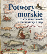 Potwory morskie ze średniowiecznych i renesansowych map - Van Duzer Chet | mała okładka