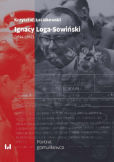 Ignacy Loga-Sowiński (1914-1992) Portret gomułkowca - Lesiakowski Krzysztof | mała okładka