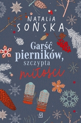 Garść pierników, szczypta miłości - Natalia Sońska | mała okładka