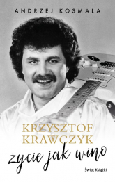 Krzysztof Krawczyk życie jak wino - Andrzej Kosmala, Krzysztof Krawczyk | mała okładka