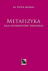 Metafizyka dla studentów teologii - Piotr Moskal | mała okładka
