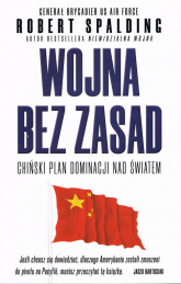Wojna bez zasad Chiński plan dominacji nad światem - Robert Spalding | mała okładka