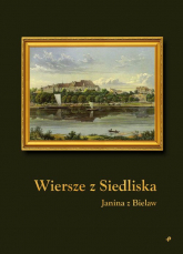 Wiersze z Siedliska - z Bielaw Janina | mała okładka