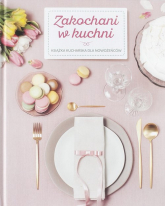 Zakochani w kuchni / Wedding Fairy Press - Deckert Zuzanna, German Ewa, Krajewska-Sycz Katarzyna | mała okładka