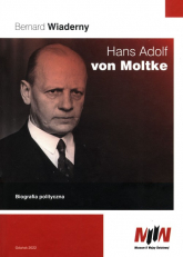 Hans Adolf von Moltke Biografia polityczna - Bernard Wiaderny | mała okładka
