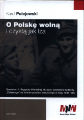 O Polskę wolną i czystą jak łza - Karol Polejowski | mała okładka
