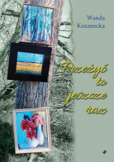 Przeżyć to jeszcze raz - Wanda Kozanecka | mała okładka