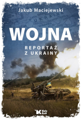 Wojna Reportaż z Ukrainy - Jakub Maciejewski | mała okładka