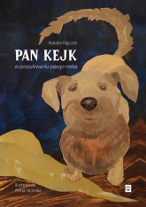 Pan Kejk W poszukiwaniu psiego nieba - Natalia Rajczak | mała okładka