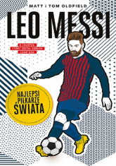 Leo Messi Najlepsi piłkarze świata - Oldfield Matt, Oldfield Tom | mała okładka