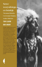 Serce wszystkiego, co istnieje Nieznana historia Czerwonej Chmury, wodza Siuksów - Bob Drury, Tom Clavin | mała okładka