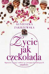 Życie jak czekolada Wielkie Litery - Agnieszka Zakrzewska | mała okładka