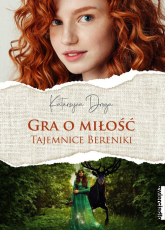 Gra o miłość Tajemnice Bereniki - Katarzyna Droga | mała okładka